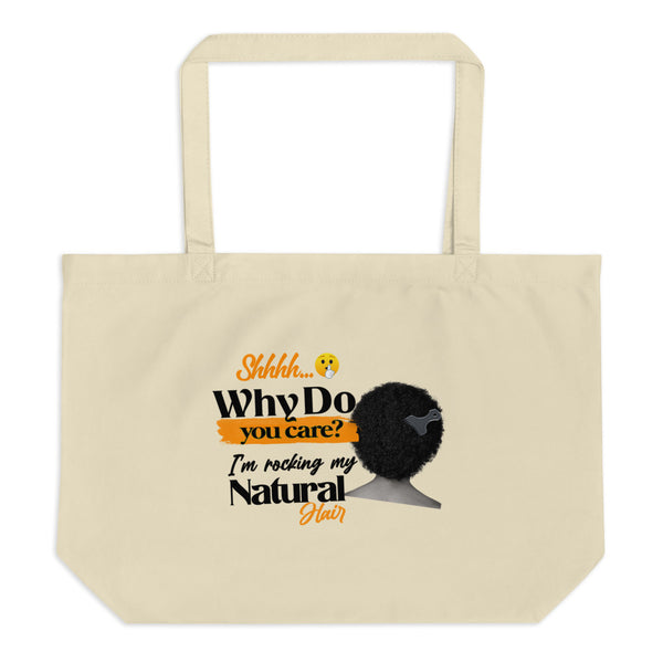 Why Do You Care I'm Rocking My Natural Hair Large organic tote bag