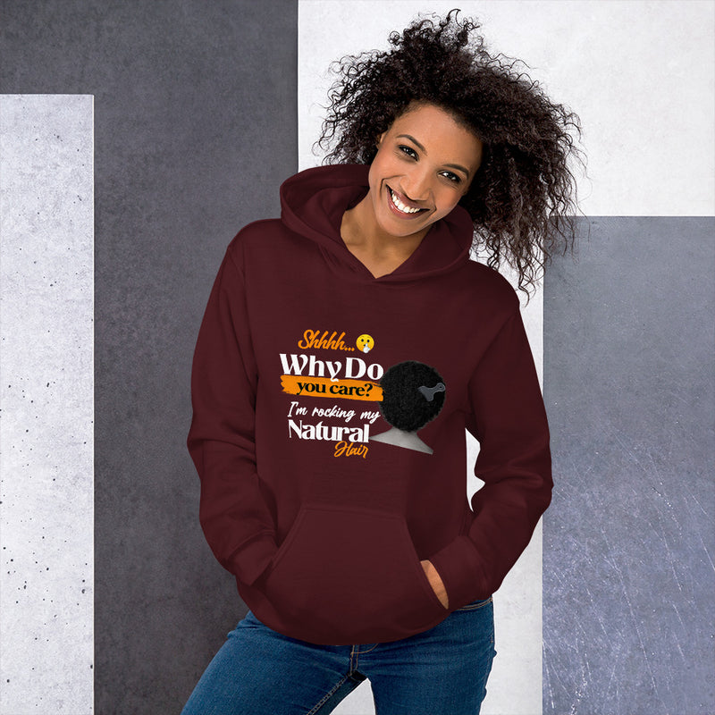 Why Do You Care I'm Rocking My Natural Hair Unisex Hoodie