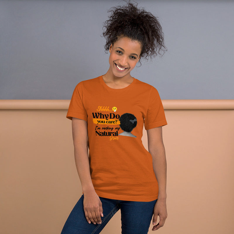 Why Do You Care I'm Rocking My Natural Hair Unisex T-Shirt