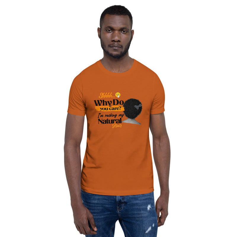 Why Do You Care I'm Rocking My Natural Hair Unisex T-Shirt