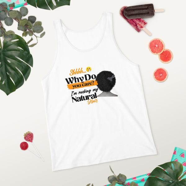 Why Do You Care I'm Rocking My Natural Hair Unisex Tank Top