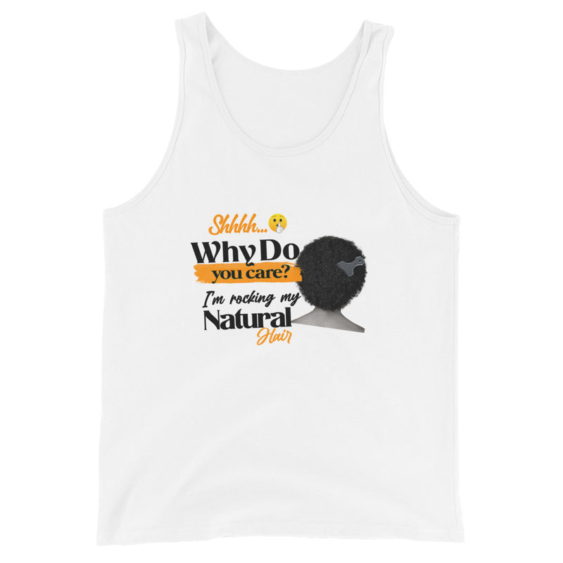 Why Do You Care I'm Rocking My Natural Hair Unisex Tank Top