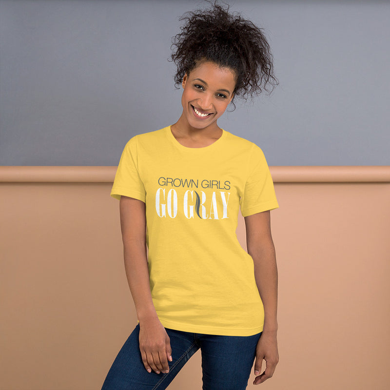 Grown Girls Go Gray - Short-Sleeve Unisex T-Shirt
